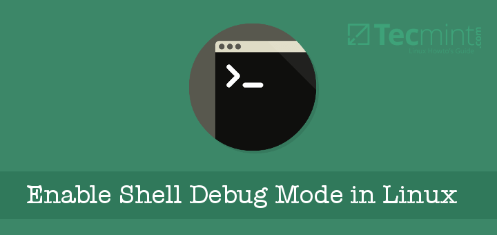 Enable Shell Debug Mode in Linux