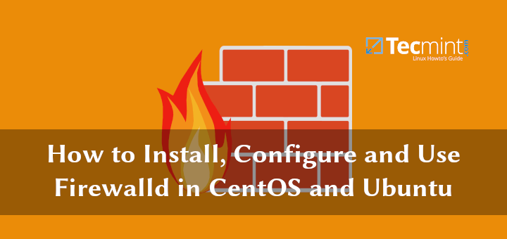 Install and Configure Firewalld in CentOS and Ubuntu