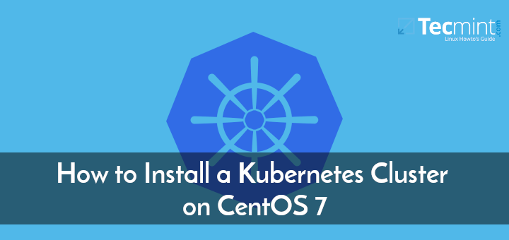 Install Kubernetes Cluster on CentOS 7