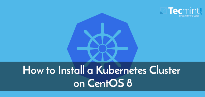 Install a Kubernetes Cluster on CentOS 8