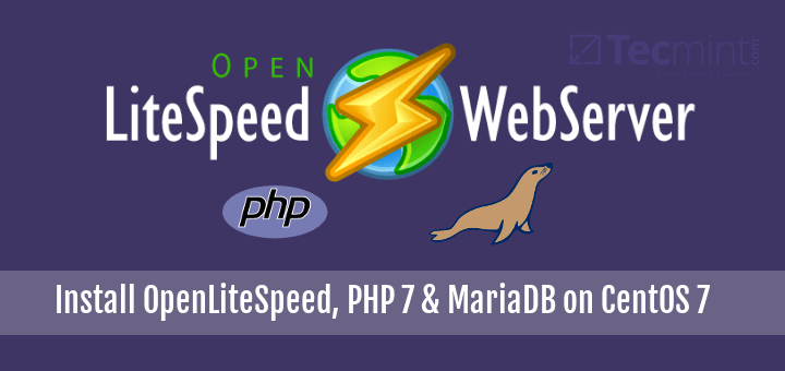 Install OpenLiteSpeed PHP 7 & MariaDB on CentOS 7