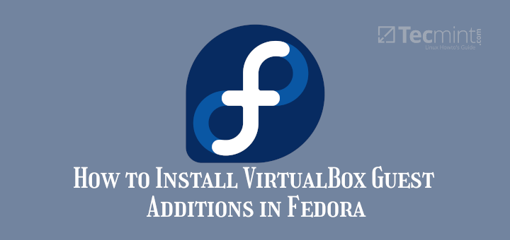 Install VirtualBox Guest Additions in Fedora