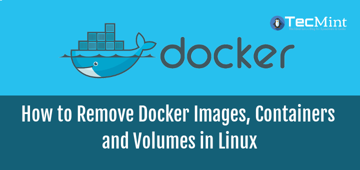 Remove Docker Images, Containers and Volumes