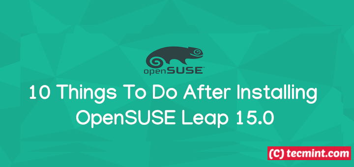 Things To Do After Installing OpenSUSE Leap 15.0